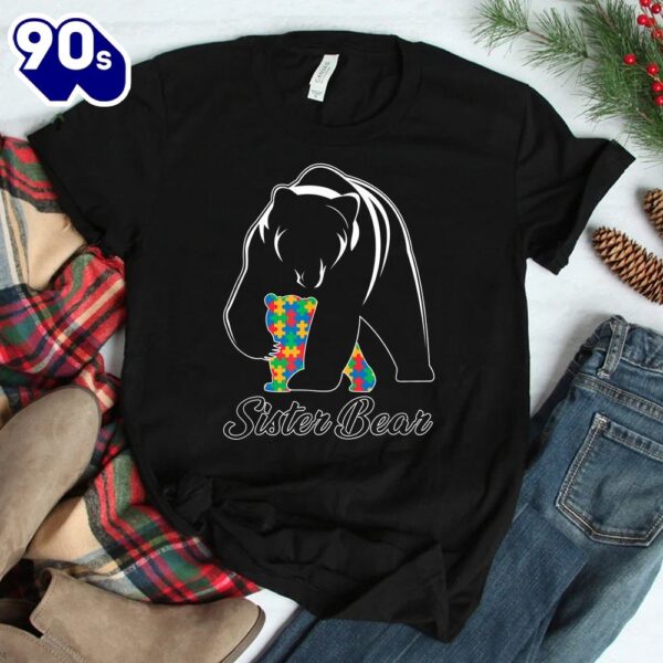 Sister Bear Autism Shirts Family Sister Autism Awareness Shirt
