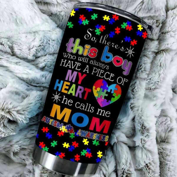 So There Is This Boy Have A Piece Of My Heart My Mom Tumbler Idea