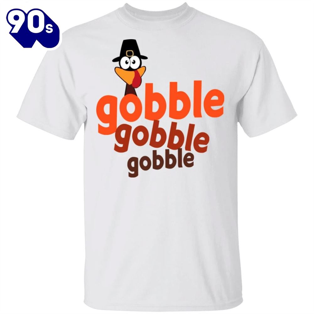 Turkey Gobble Gobble Gobble T-Shirt Funny Thanksgiving Shirt Walmart Gift Turkey Gobble Gobble Gobble T-Shirt Funny Thanksgiving Shirt Walmart Gift