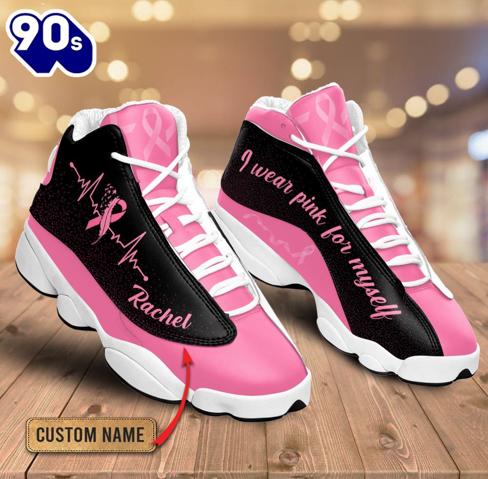 Breast Cancer I Wear Pink For Myself Custom Name Jd13 Shoes Breast Cancer I Wear Pink For Myself Custom Name Jd13 Shoes