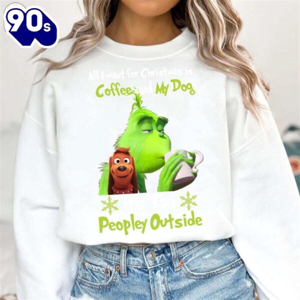 All I Want For Christmas Is Coffee And My Dog It’s Too Peopley Outside Shirt Gift Xmas