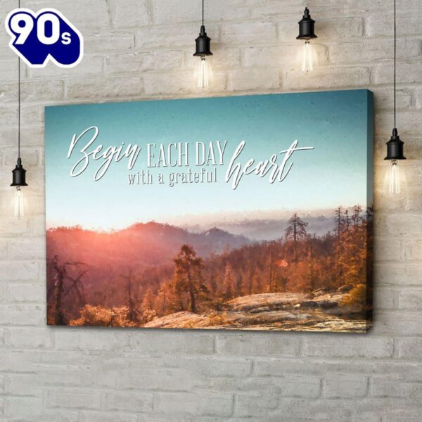 Begin Each Day With A Grateful Heart, Mountain Forest, Christian Wall Art Canvas