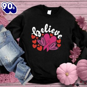 Believe Pink Ribbon Colored Edition Sweatshirt Gift Xmas