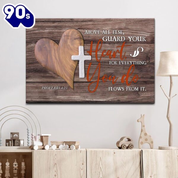 Bible Verse Wall Art Above All Else Guard Your Heart Proverbs 423 Canvas Art