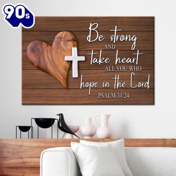 Bible Verse Wall Art Psalm 3124 Be Strong And Take Heart Canvas Print