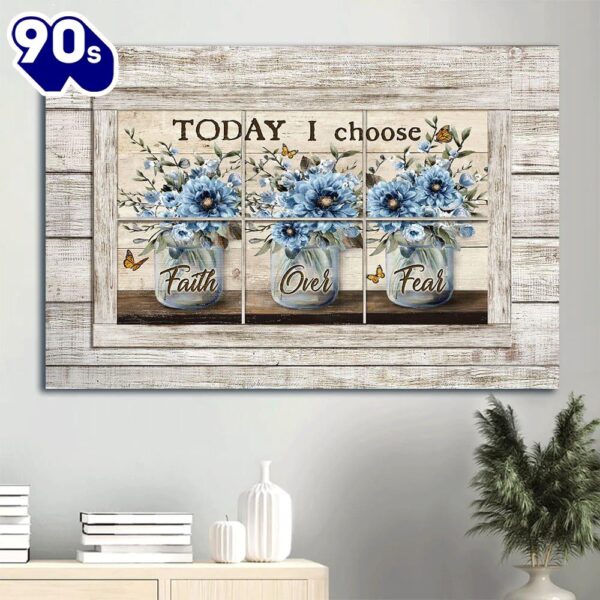 Blue Flower Monarch Butterfly Vintage Window Today I Choose Faith Over Fear Canvas Wall Art  Gift Christmas