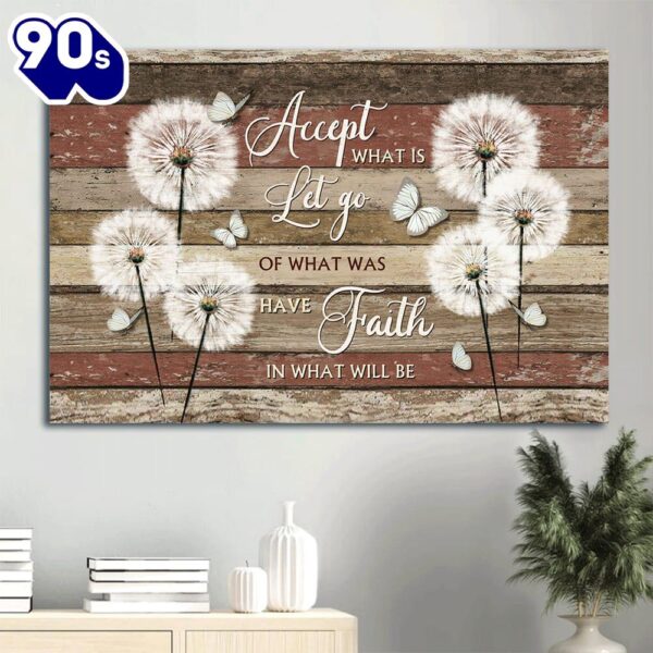 Brilliant Dandelion Field White Butterfly Accept What Is Let Go Of What Was Have Faith In What Will Be Canvas Wall Art  Gift Christmas