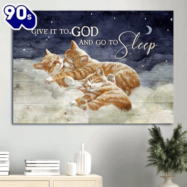 Brown Cat Family Canvas Warm Cloud Midnight Canvas Cat Lover Give It To God And Go To Sleep Canvas Wall Art  Gift Christmas