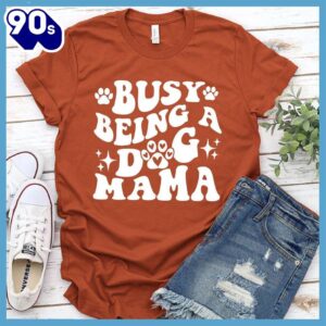 Busy Being A Dog Mama Retro T-Shirt Gift Mom
