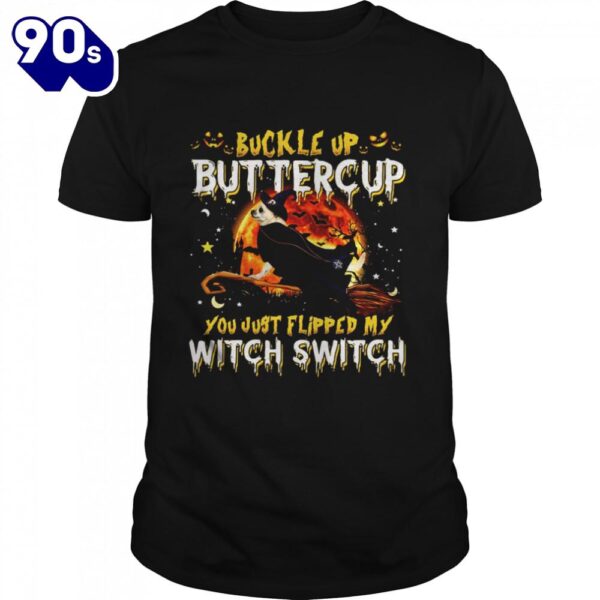 Chihuahua Dog Buckle Up Buttercup You Just Flipped My Witch Switch Halloween T-shirts For Man And Women