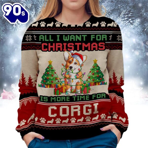 Corgi Ugly Sweater All I Want For Christmas Is More Time For Dogs