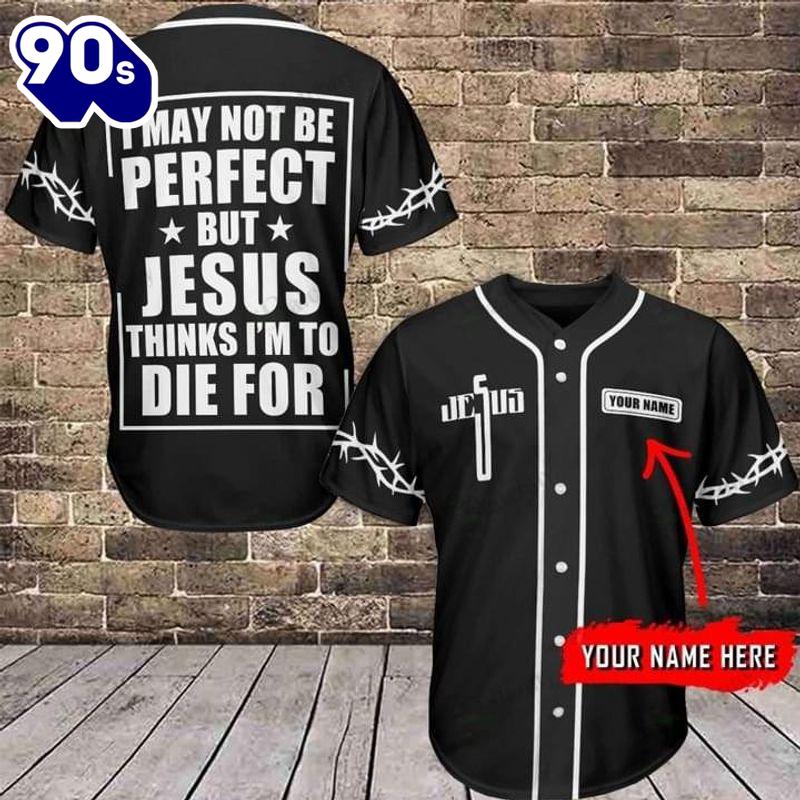 Cross Baseball Jersey - I May Not Be Perfect But Jesus Thinks Custom Baseball Jersey Gift Christmas Cross Baseball Jersey - I May Not Be Perfect But Jesus Thinks Custom Baseball Jersey Gift Christmas