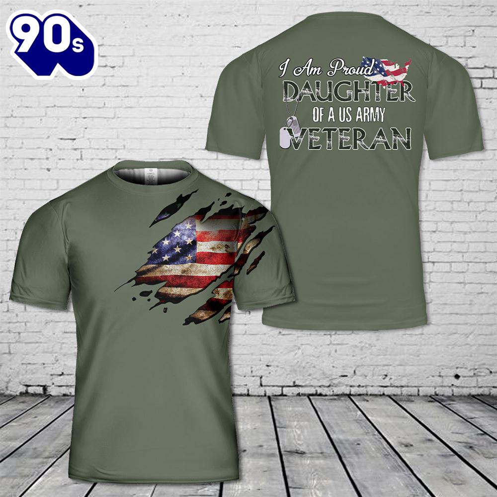 Custom Name I Am Proud Daughter Of A US Army Veteran T-Shirt 3D Custom Name I Am Proud Daughter Of A US Army Veteran T-Shirt 3D