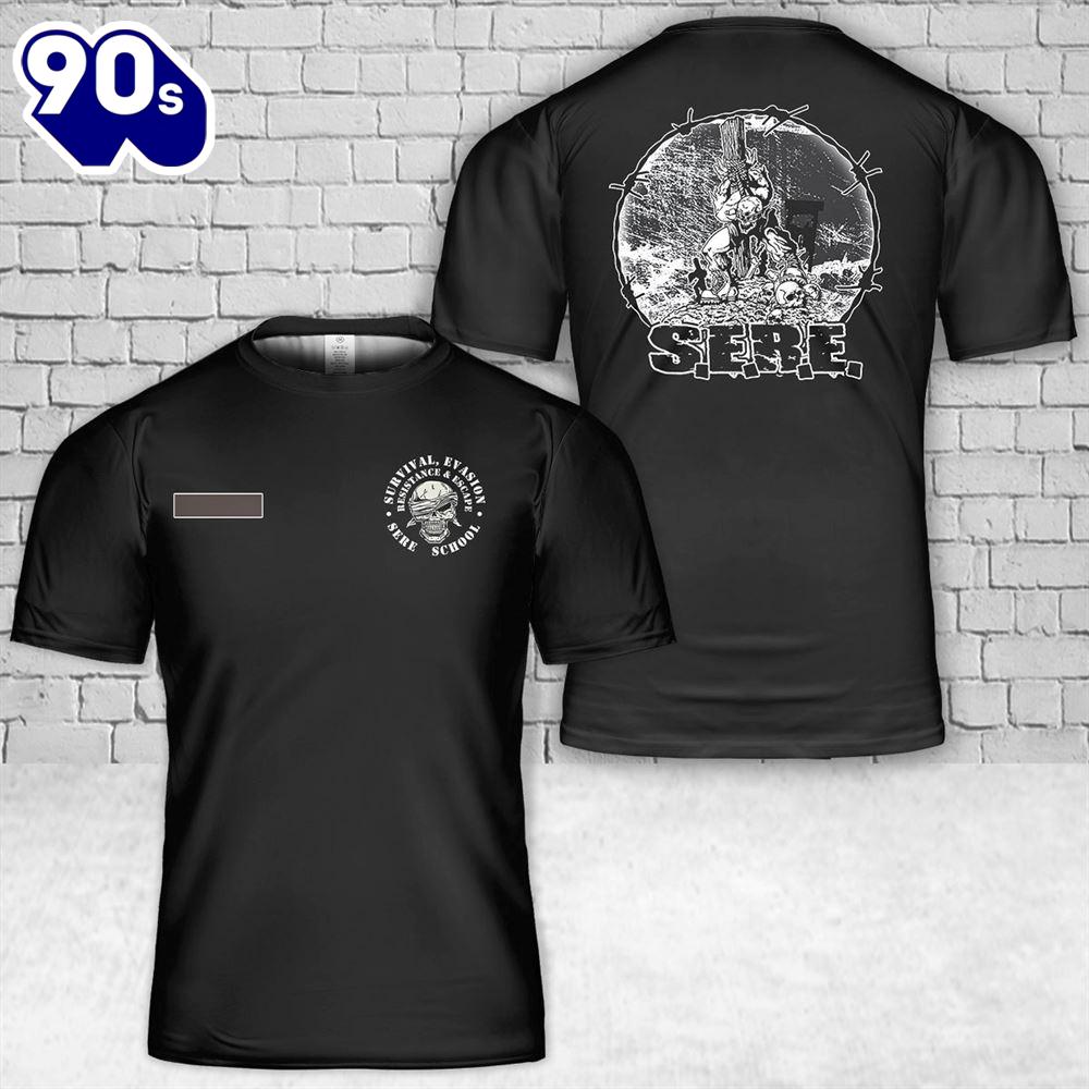 Custom Name SERE School Survival Evasion Resistance Escape Army Navy Air Force T-Shirt 3D Custom Name SERE School Survival Evasion Resistance Escape Army Navy Air Force T-Shirt 3D