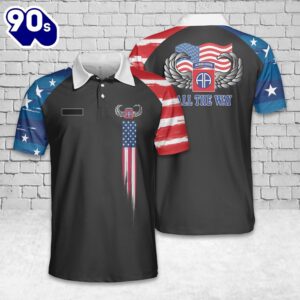 Custom Name US Army 82nd Airborne Division – All The Way, 4th Of July Polo Shirt Gift Summer