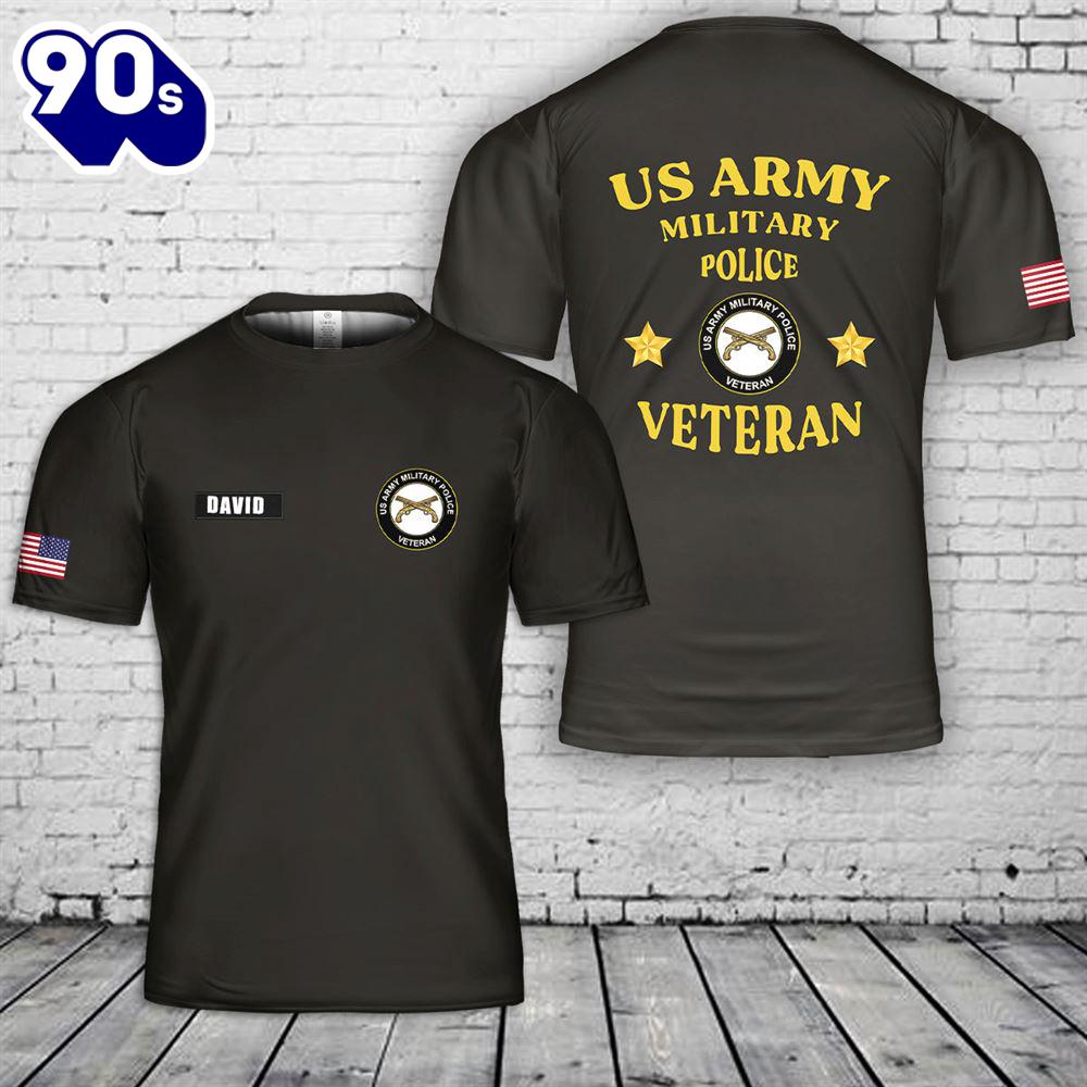 Custom Name US Army Military Police Veteran 3D T-Shirt Custom Name US Army Military Police Veteran 3D T-Shirt