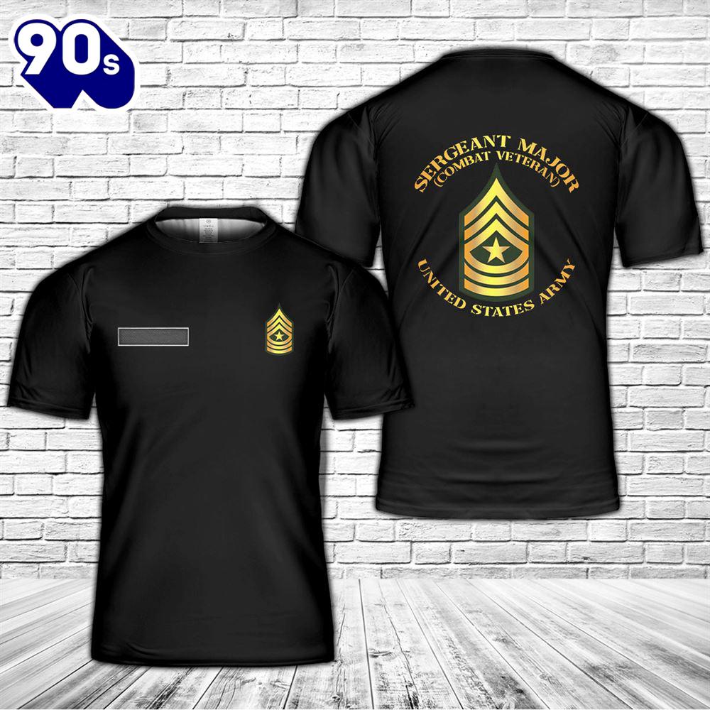 Custom Name US Army - Sergeant Major - SGM - Combat Veteran T-Shirt 3D Custom Name US Army - Sergeant Major - SGM - Combat Veteran T-Shirt 3D