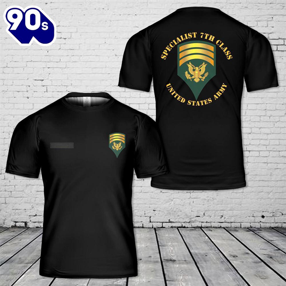 Custom Name US Army - Specialist 7th Class - SP7 T-Shirt 3D Custom Name US Army - Specialist 7th Class - SP7 T-Shirt 3D