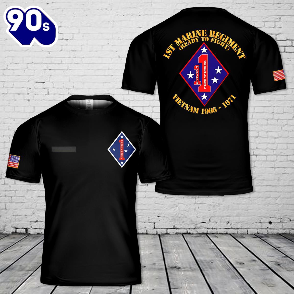 Custom Name US Marine Corps 1st Marine Regiment Ready To Fight Guadalcanal Vietnam 1966-1971 T-Shirt 3D , Veteran Shirt Custom Name US Marine Corps 1st Marine Regiment Ready To Fight Guadalcanal Vietnam 1966-1971 T-Shirt 3D , Veteran Shirt