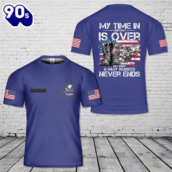 Custom Name US Navy Seabee My Time In Uniform is Over But Being A Navy Seabee Never Ends 3D T-Shirt
