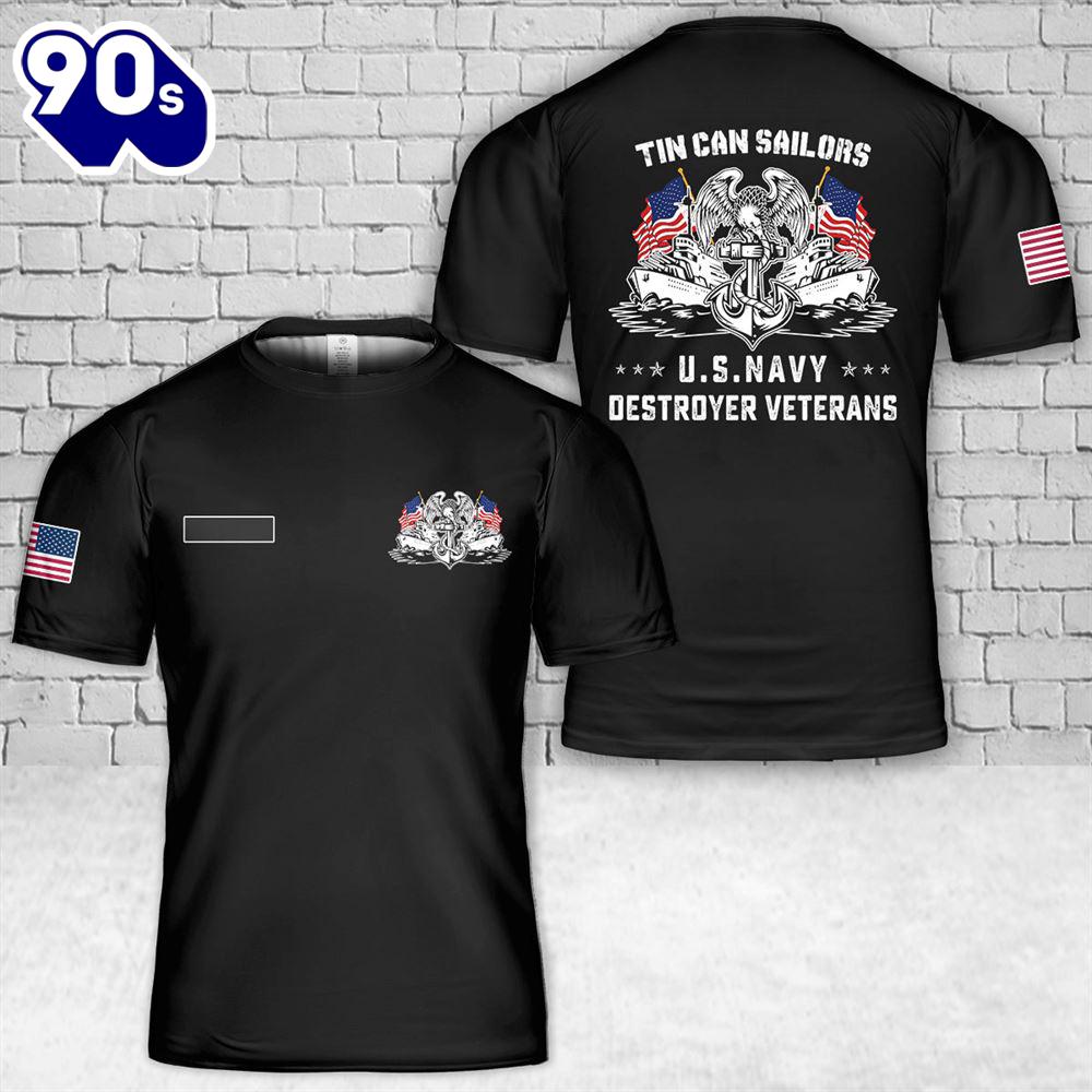 Custom Name US Navy Tin Can Sailors Us Navy Destroyer Veterans T-Shirt 3D Custom Name US Navy Tin Can Sailors Us Navy Destroyer Veterans T-Shirt 3D