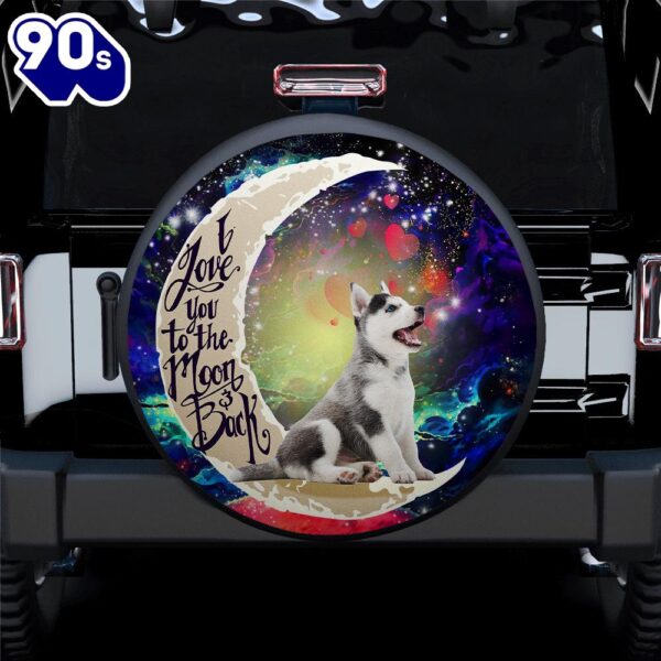 Cute Husky Love You To The Moon Galaxy Car Spare Tire Covers Gift For Campers