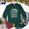 Dear Santa Chirtmas Is About Jesus Sweatshirt Gift Xmas