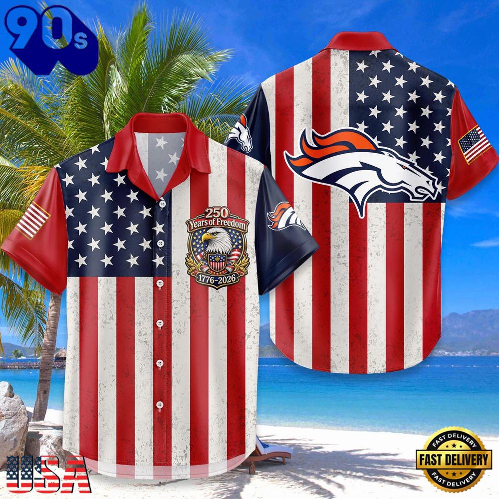 Denver Broncos USA Flag 250 Years of Freedom Anniversary 1776-2026 Aloha Hawaiian Shirt Denver Broncos USA Flag 250 Years of Freedom Anniversary 1776-2026 Aloha Hawaiian Shirt