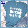 Dog Is My Bff T-Shirt Gift Mom