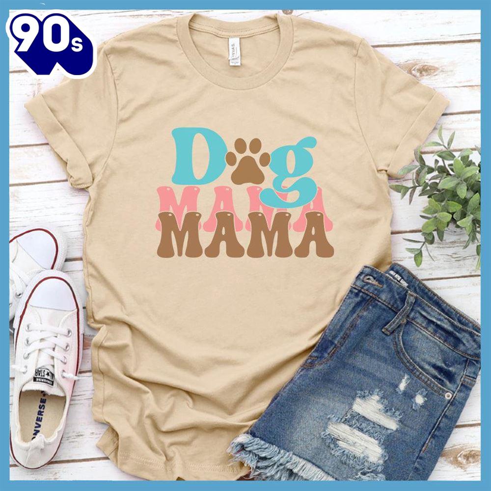 Dog Mama Colored Print Version 3 T-Shirt Gift Mom Dog Mama Colored Print Version 3 T-Shirt Gift Mom