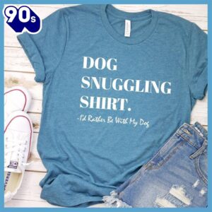Dog Snuggling Shirt I’d Rather&hellip;