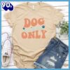 Dog Vibes Only Colored Print Version 2 T-Shirt Gift Mom