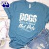 Dogs Are Family Not Pets T-Shirt Gift Mom