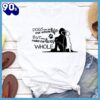 Dogs Are Not Our Whole Life T-Shirt Gift Mom