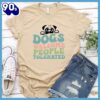 Dogs Welcome People Tolerated Colored Print T-Shirt Gift Mom