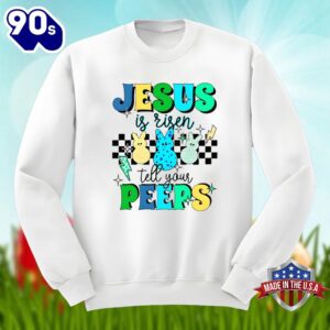 Easter Bunny Jesus Is Risen Tell Your Peeps Graphic Shirt 1 Easter Bunny Jesus Is Risen Tell Your Peeps Graphic Shirt