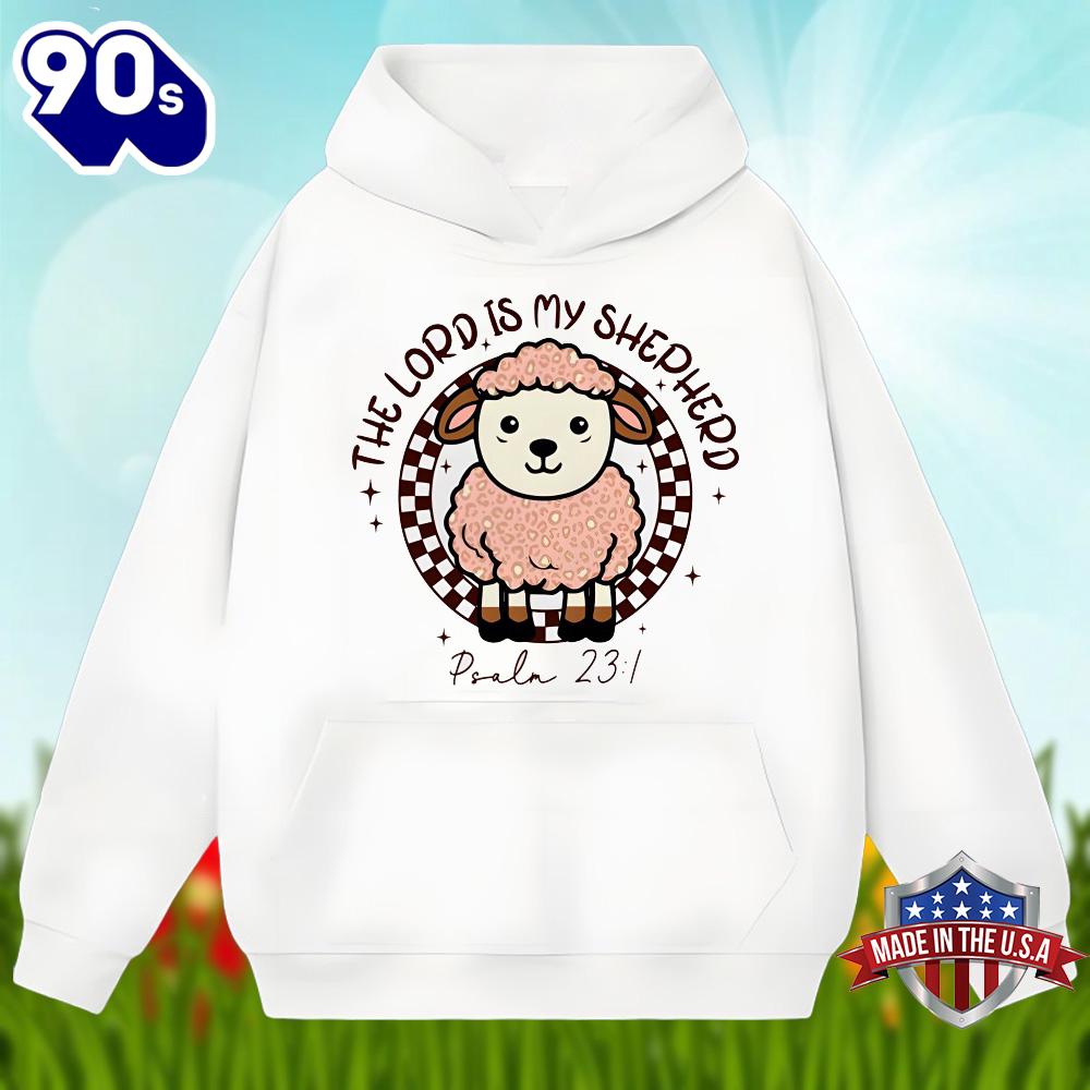 Easter Day With The Lord Is My Shepherd Shirt Holiday Easter Day With The Lord Is My Shepherd Shirt Holiday