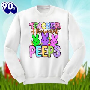 Easter Teacher Of The Sweetest Peeps Bunny Shirt Cotton 1 Easter Teacher Of The Sweetest Peeps Bunny Shirt Cotton