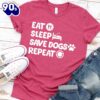 Eat Sleep Save Dogs Repeat T-Shirt Gift Mom