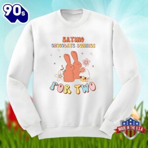 Eating Chocolate Bunnies For Two Easter Day Shirt Men Women 1 Eating Chocolate Bunnies For Two Easter Day Shirt Men Women