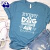 Every Dog Deserves Air Conditioning T-Shirt Gift Mom