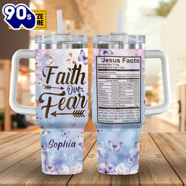 Christian Faith Over Fear Jesus Fact Customized Stanley Tumbler 40oz