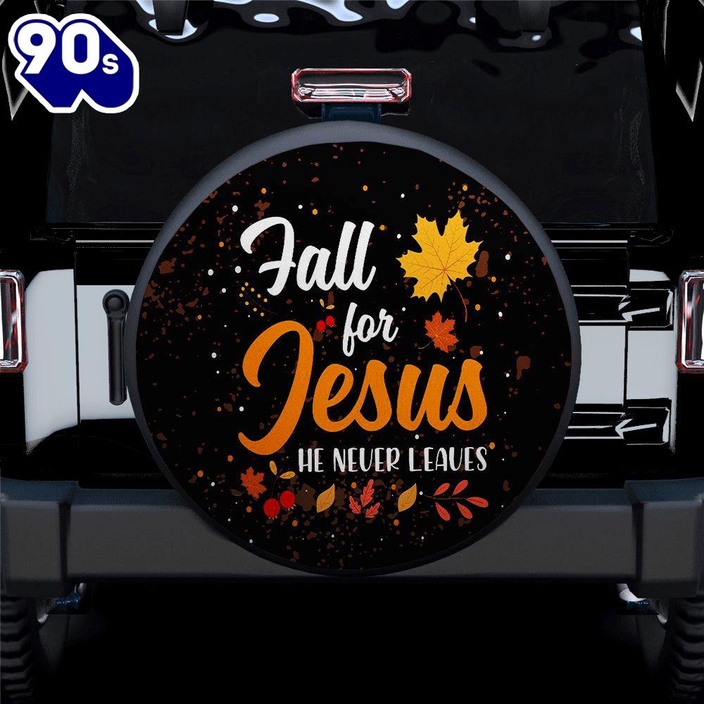 Fall For Jesus He Never Leaves Car Spare Tire Cover Gift For Campers Car Decor Fall For Jesus He Never Leaves Car Spare Tire Cover Gift For Campers Car Decor