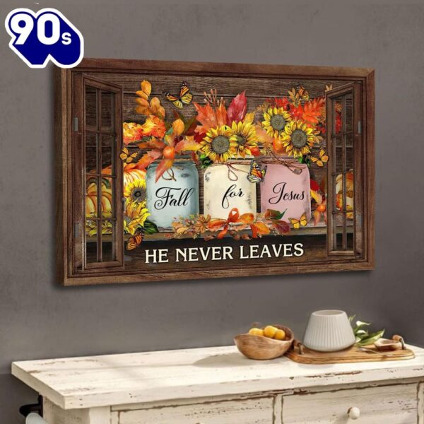 Fall For Jesus He Never Leaves, Thanksgiving Autumn, Christian Wall Art Canvas