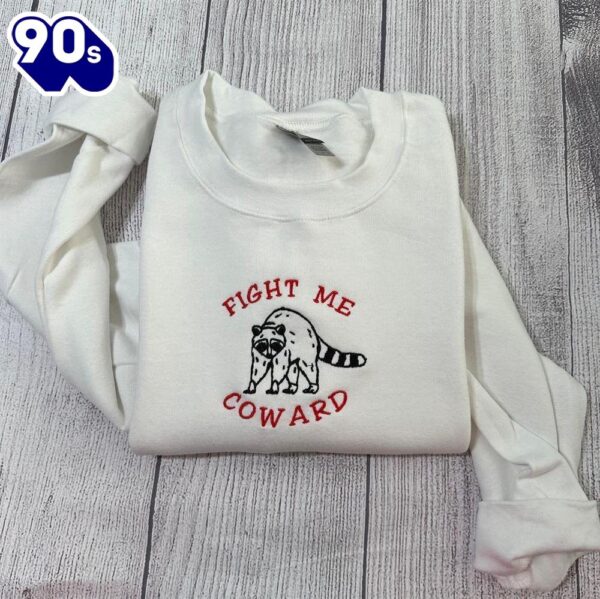Fight Me Coward Raccoon Embroidered Sweatshirt Gift Christmas