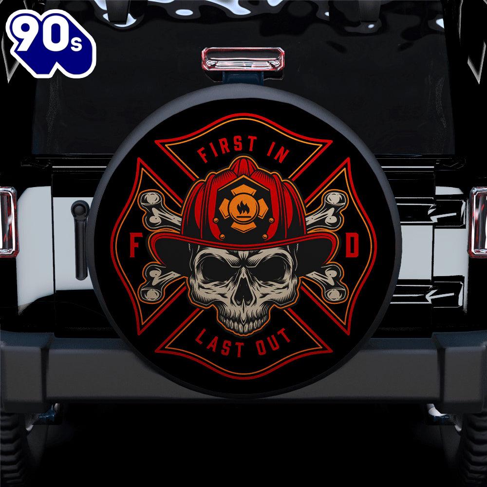 Firefighter Skull First In Last Out Fireman Car Spare Tire Covers Gift For Campers Gift Halloween Firefighter Skull First In Last Out Fireman Car Spare Tire Covers Gift For Campers Gift Halloween