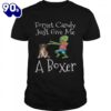 Forget Candy Just Give Me A Boxer Funny Halloween Zombie Dog T-Shirt  For Man And Women