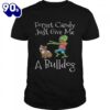 Forget Candy Just Give Me A Bulldog Funny Halloween Zombie T-Shirt  For Man And Women