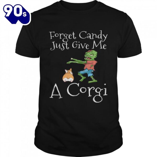 Forget Candy Just Give Me A Corgi Funny Halloween Zombie Dog T-Shirt  For Man And Women