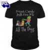 Forget Candy Just Give Me All The Dogs Funny Halloween T-Shirt  For Man And Women